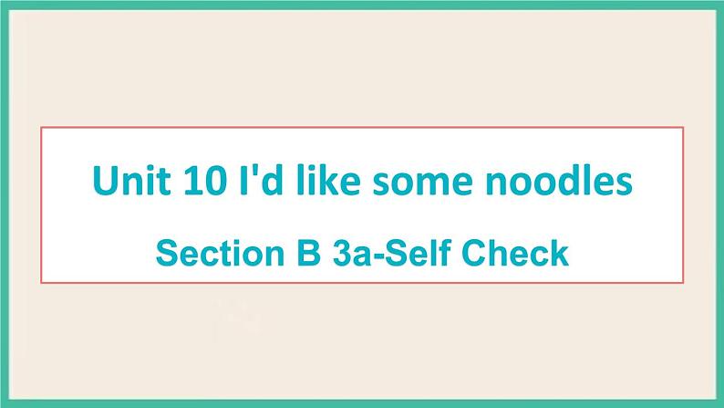 Unit 10 Section B 3a-Self Check 课件01