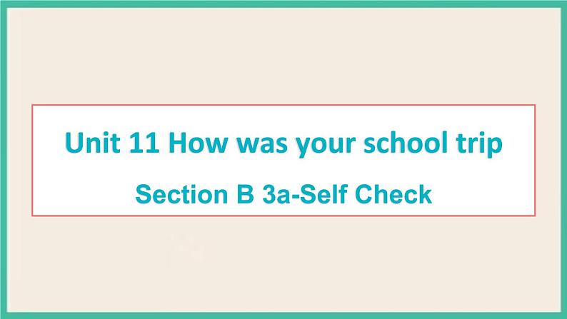 Unit 11 Section B 3a-Self Check 课件PPT第1页