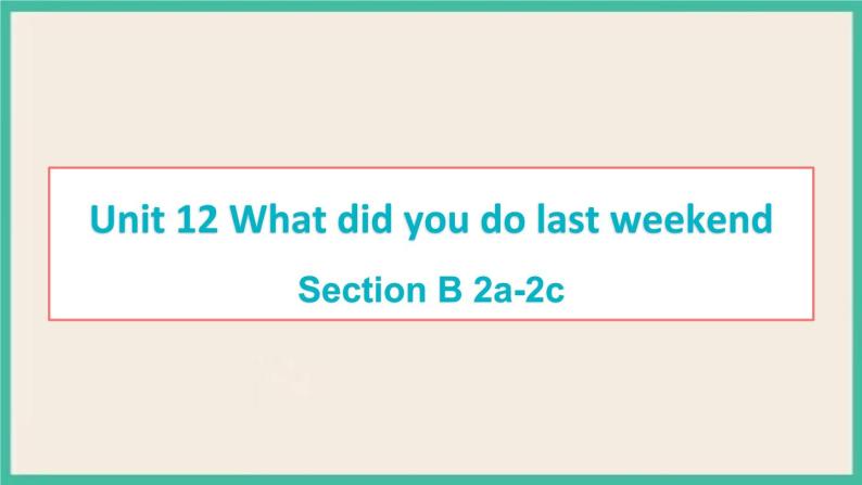 Unit 12 Section B 2a-2c 课件+素材01