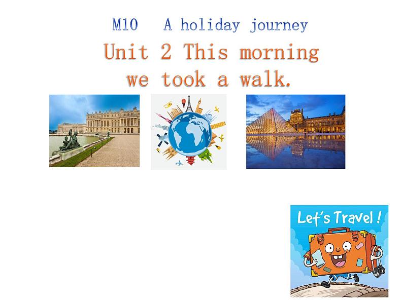 七年级下册 Module 10 A holiday journey Unit 2 This morning we took a walk.课件第1页