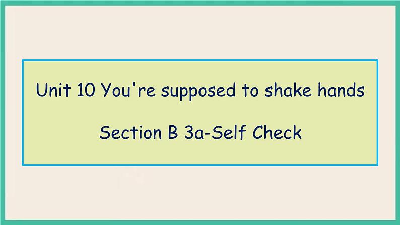 Unit 10 Section B 3a-Self Check 课件PPT第1页