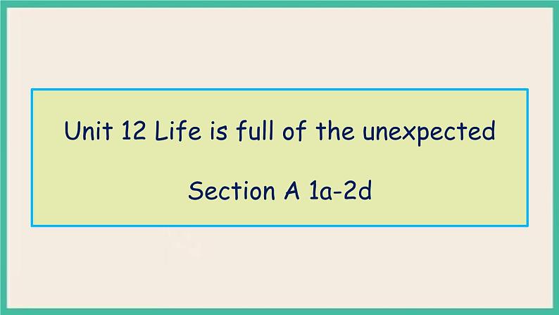 Unit 12 Section A 1a-2d 课件+教案+素材01