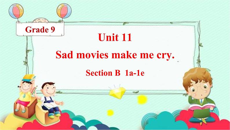 Unit 11 Sad movies make me cry. Section B 1a-1e课件2022-2023学年人教版九年级全一册英语01