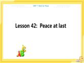 UNIT7 Lesson 42 Peace at Last（课件PPT）