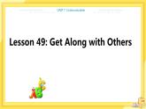 UNIT9 Lesson 49 Get Along With Others（课件PPT）
