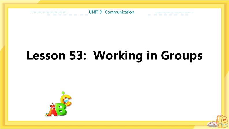 UNIT9 Lesson 53 Working in Groups（课件PPT）第1页