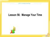 UNIT10 Lesson 56 Manage Your Time（课件PPT）