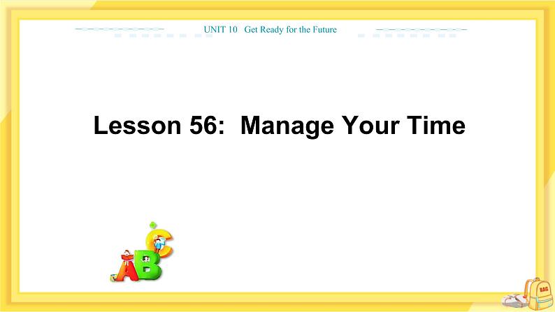 冀教版英语九年级下册 Unit 10 Lesson 56 Manage Your Time 课件01