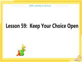 UNIT10 Lesson 59 Keep Your Choices Open（课件PPT）