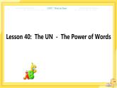 UNIT7 Leson 40 The UN—The Power of Words（课件PPT）