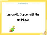 冀教版英语九年级下册 Unit 8 Lesson 48 Supper with the Bradshaw 课件