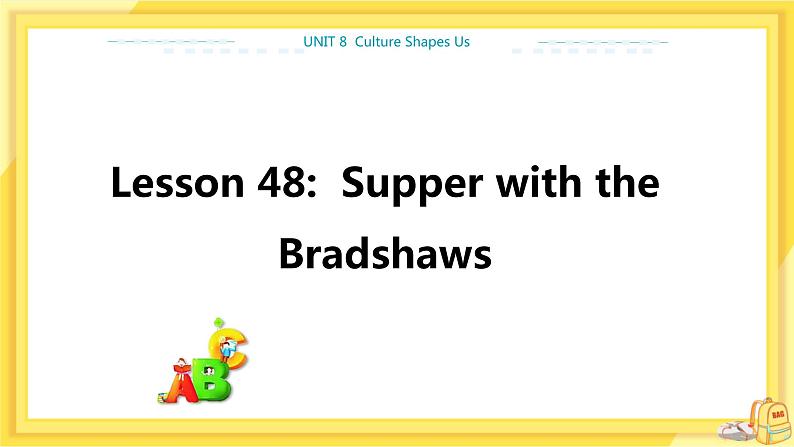 冀教版英语九年级下册 Unit 8 Lesson 48 Supper with the Bradshaw 课件01