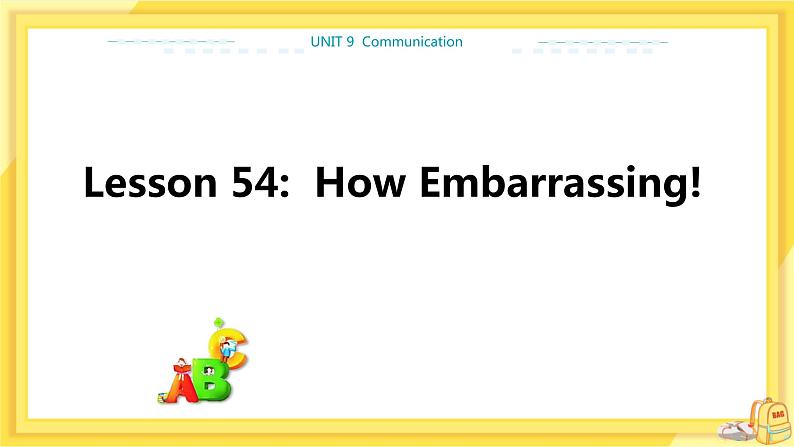 UNIT9 Lesson 54 How Embarrassing！（课件PPT）第1页