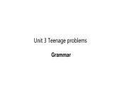 Unit 3 Teenage problems Grammar 课件2022-2023学年牛津译林版英语九年级上册