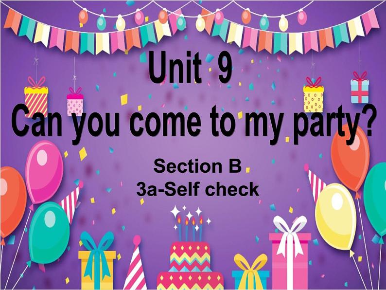 Unit9 Can you come to my party Section-B 3a-selfcheck 课件2022-2023学年人教版八年级英语上册01