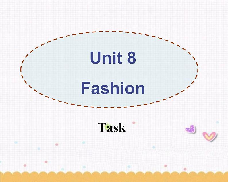 Unit8 Fashion Task课件 译林版英语七年级上册01