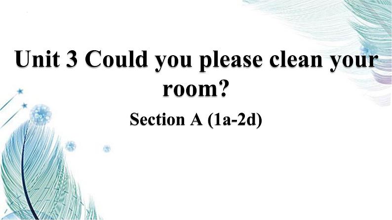 Unit 3 Could you please clean your room（SectionA 1a-2d）课件2022-2023学年人教版八年级英语下册第1页