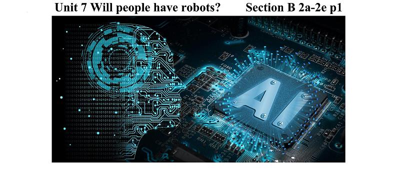 Unit7 Will people have robots Section B 2a-2c 课件 2022-2023学年人教版八年级英语上册第1页