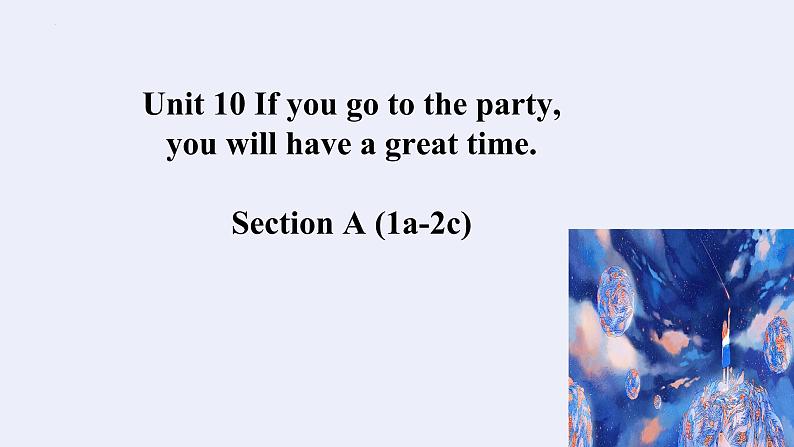 Unit10 If you go to the party you will have a good time SectionA1a-2c 课件2022-2023学年人教版英语八年级上册第1页