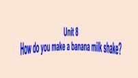 初中英语Unit 8 How do you make a banana milk shake?Section A教学ppt课件