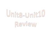 Unit8-Unit10 复习 课件 2022-2023学年人教版英语八年级上册