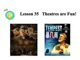 Lesson 35 Theatres are Fun课件河北省2022-2023学年冀教版英语九年级全册