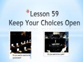 Unit 10Lesson59 Keep Your Choices Open课件2022-2023学年冀教版英语九年级全一册