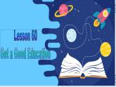 Unit 10Lesson 60 Get a Good Education 課件2022-2023學年冀教版英語九年級全一冊