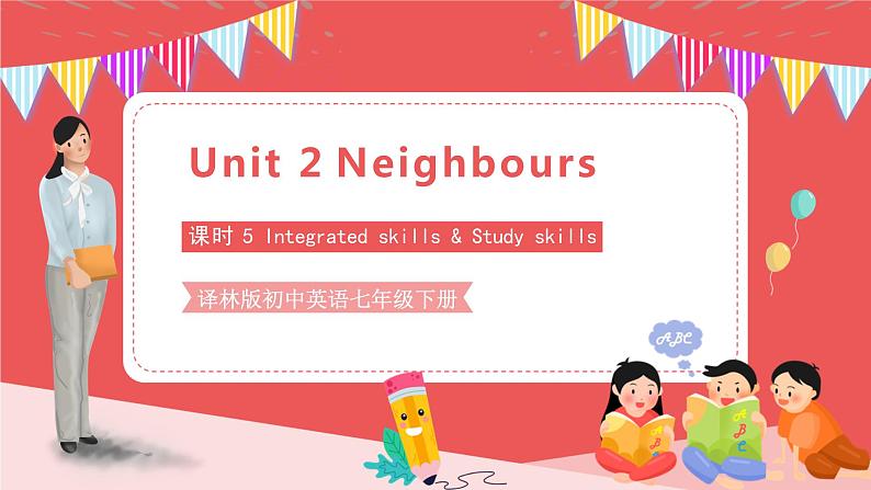 Unit 2 Neighbours Integrated skills & Study skills 课件01