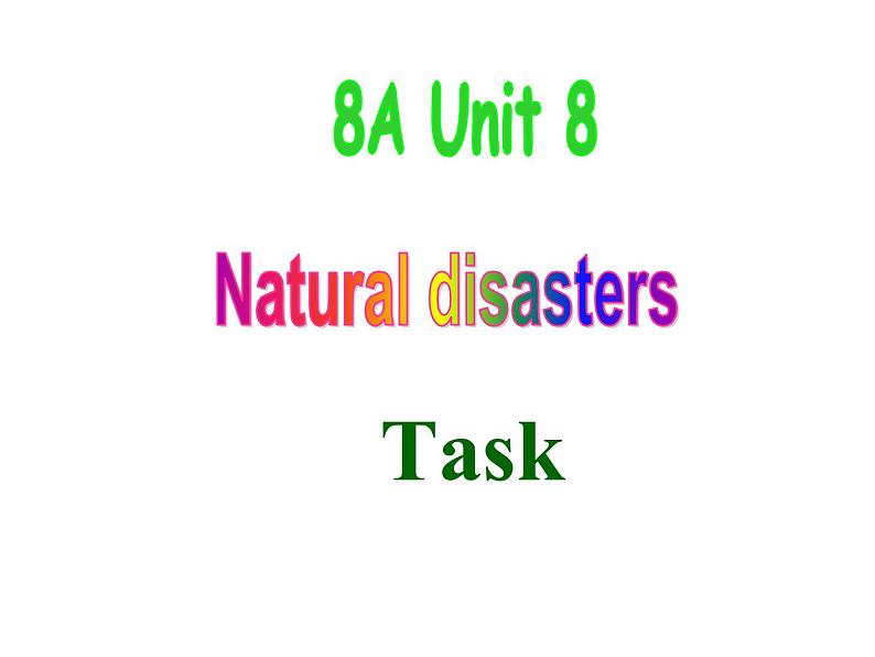 Unit8 Natural disasters Task课件 译林版英语八年级上册01