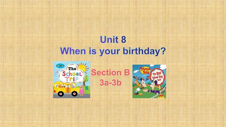 Unit 8 When is your birthday Section B 3a-3b 课件2022-2023学年人教版七年级英语上册第1页