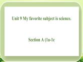 Unit 9 My favorite subject is scienceSection A(1a-1c)课件 2022-2023学年人教版七年级英语上册