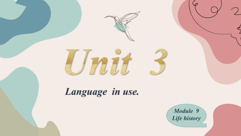 Module9 Life history Unit 3Language  in use.  课件02