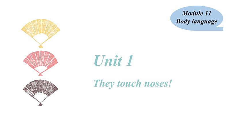 Module11 Body language Unit 1 They touch noses课件第2页