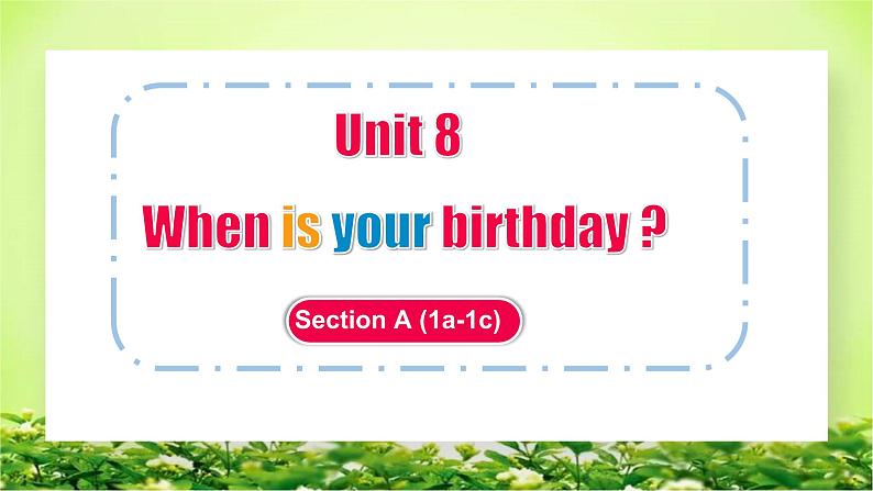 Unit8 When is your birthdaySection A (1a-1c) 课件2022-2023学年人教版七年级上册英语01