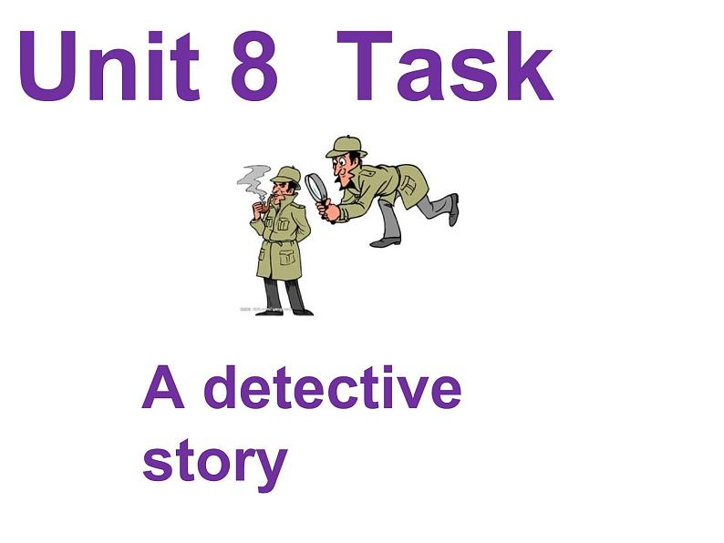 Unit8 Detective stories Task课件 译林版英语九年级上册01