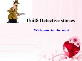 Unit8 Detective stories Welcome to the unit課件 譯林版英語九年級上冊