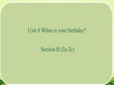 Unit8 When is your birthdaySection B (2a-2e)课件2022-2023学年人教版七年级上册英语