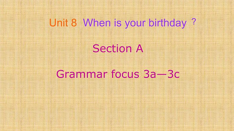 Unit8 When is your birthday(SectionA Grammar 3a-3c) 课件2022-2023学年人教版七年级上册英语第1页