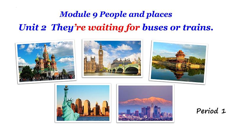 Module 9 People and places Unit 2 They 're waiting for buses or trains.课件 2022-2023学年外研版七年级英语上册第1页