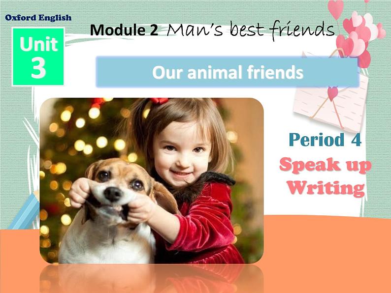 Unit 3 Our animal friends-Period Speak up Writing 课件01