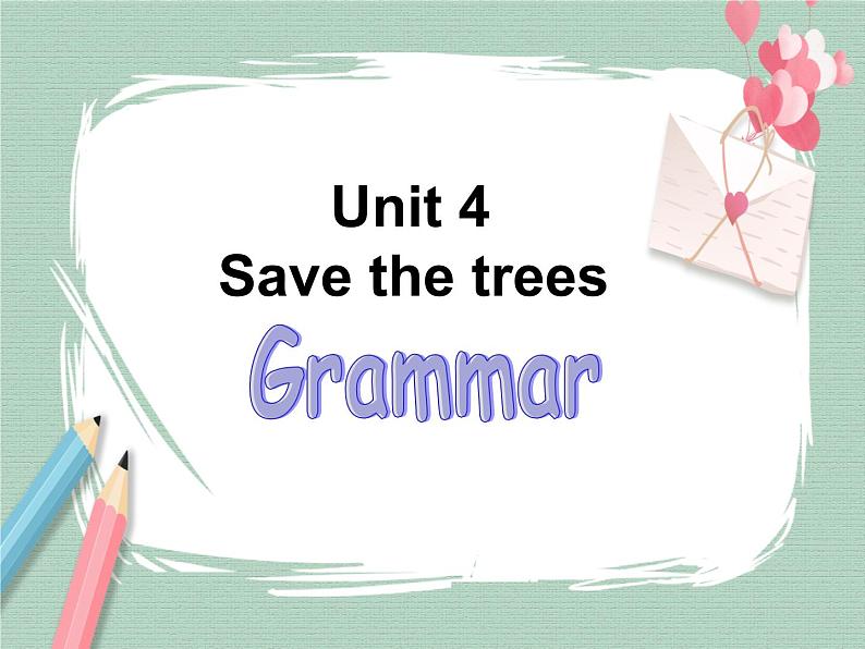 unit 4 save the trees grammar 课件第1页