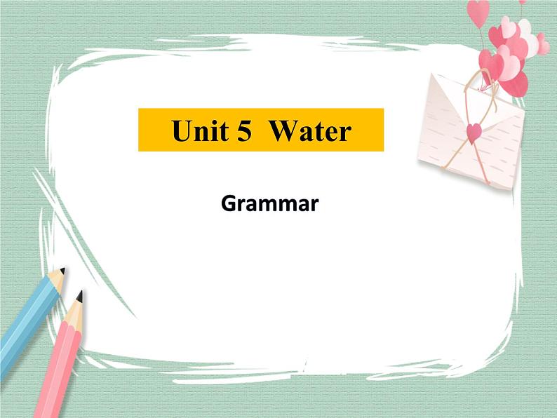 unit 5  water grammar 课件01