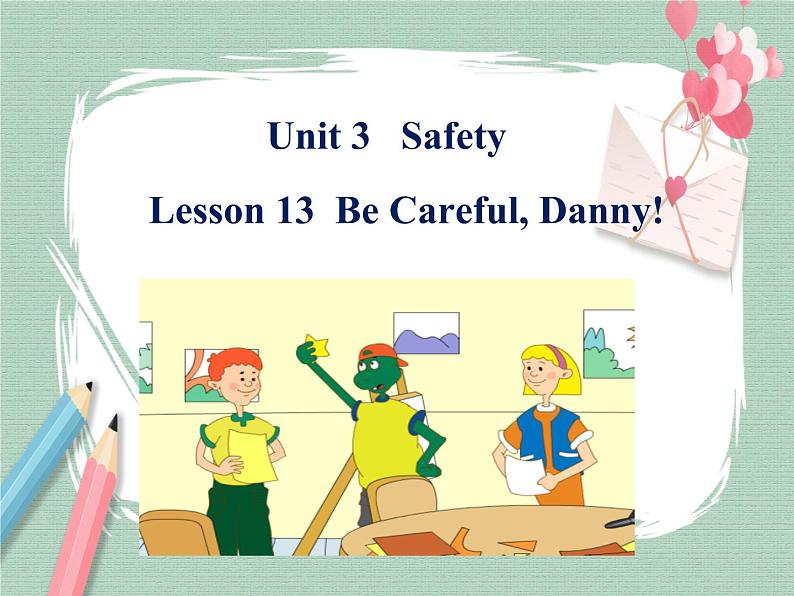 Lesson 13 Be careful, Danny备课件第1页