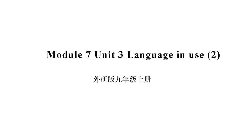 Module 7 Unit 3 Language in use (二）课件2022-2023学年外研版英语九年级上册01