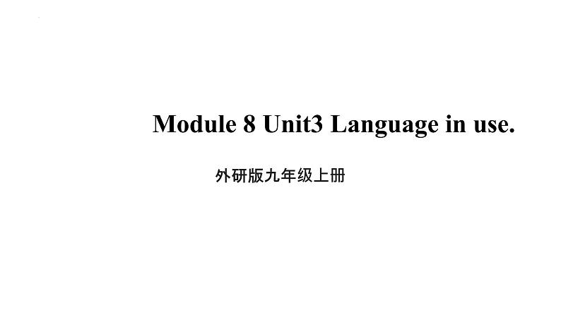 Module 8 Unit 3 Language in use.课件2022-2023学年外研版九年级英语上册01