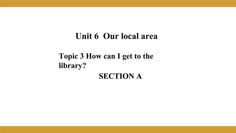 仁爱版七年级英语下册 Unit 6 Topic 3 Section A  授课课件01
