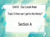 Unit 6 Topic 3 How can I get to the library_ Section A课件+教案+音频