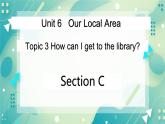 Unit 6 Topic 3 How can I get to the library_ Section C课件+教案+音频