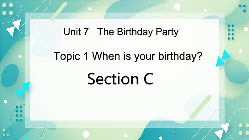 Unit 7 Topic 1 When is your birthday_ Section C 课件第1页